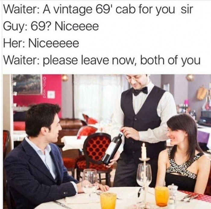 meme stream - Waiter A vintage 69' cab for you sir Guy 69? Niceeee Her Niceeeee Waiter please leave now, both of you mo wod