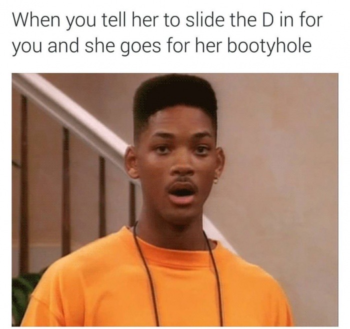 meme stream - fresh prince meme template - When you tell her to slide the D in for you and she goes for her bootyhole