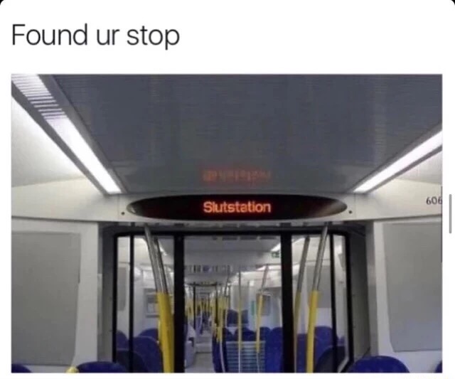 Metro that is stopping at Slut Station