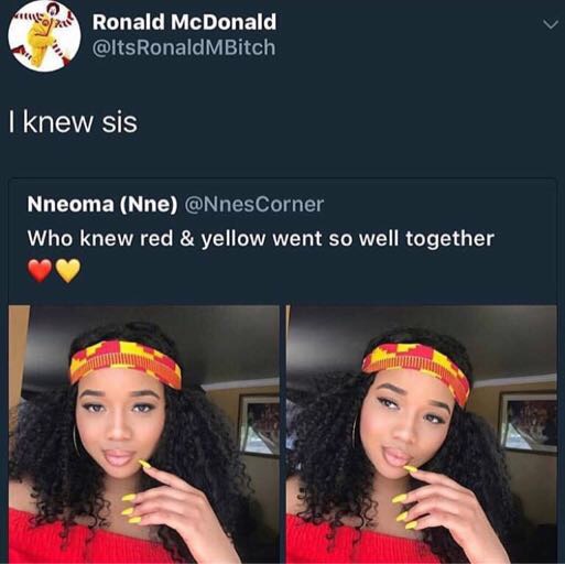 memes - knew red and yellow went so well together - Ho5 Ronald McDonald Ronald MBitch I knew sis Nneoma Nne Who knew red & yellow went so well together