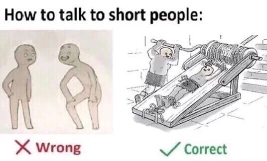 memes - not to talk to short people - How to talk to short people X Wrong Correct