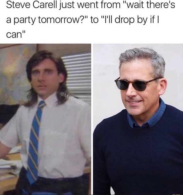 meme stream - steve carell old meme - Steve Carell just went from "wait there's a party tomorrow?" to "I'll drop by if I can"