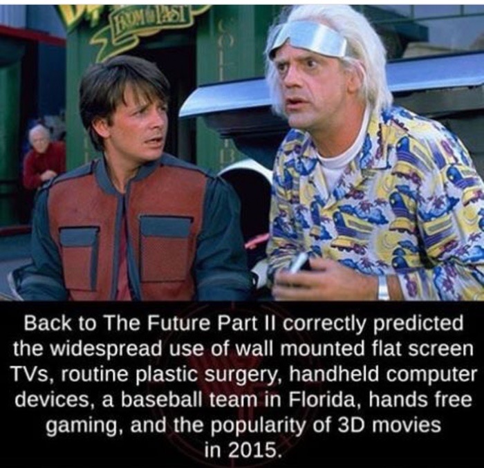 meme stream - バック トゥーザ フューチャー - Com Last Back to The Future Part Ii correctly predicted the widespread use of wall mounted flat screen TVs, routine plastic surgery, handheld computer devices, a baseball team in Florida, hands free gaming, and the populari