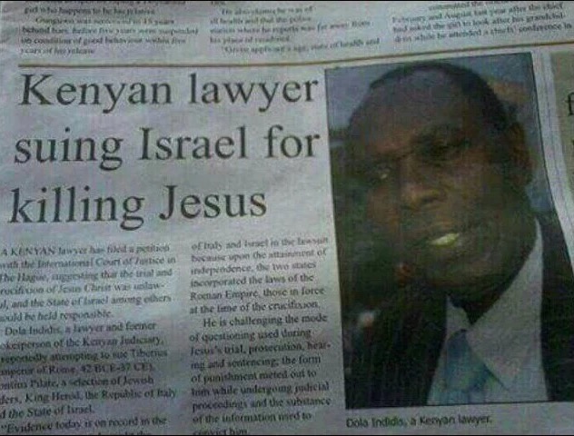 meme - lawyer sues israel for killing jesus - Now sein cancy Kenyan lawyer suing Israel for killing Jesus A Kenya taw i e t he surfatice in The ma i n the ind roto offesie Christ was and the State of belagether dhe held responsible Dola fudidis, syn foeni