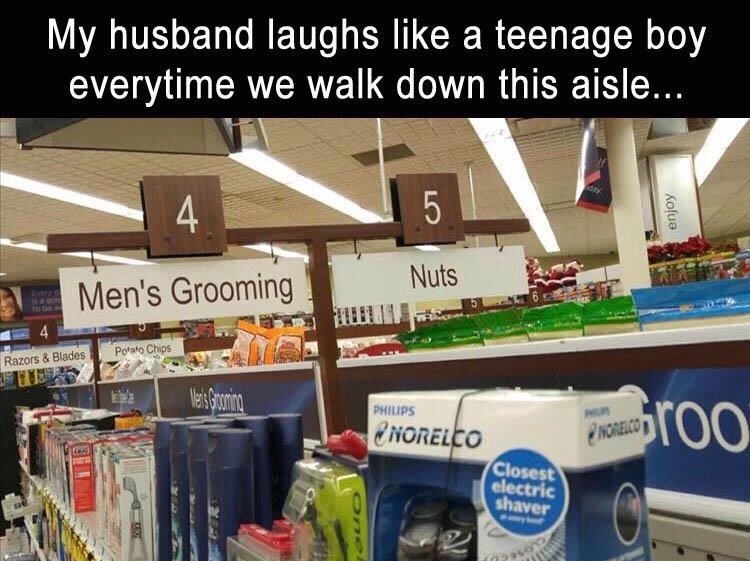 meme - retail - My husband laughs a teenage boy everytime we walk down this aisle. enjoy Nuts Men's Grooming Potato Chips Razors & Blades Philips Norelco Photo Roo Closest electric shaver