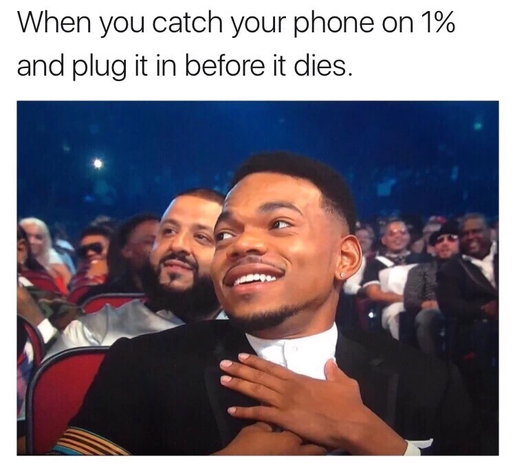 meme - have you eaten meme - When you catch your phone on 1% and plug it in before it dies.