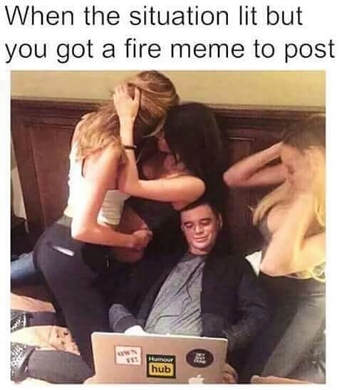 edgy meme of man distracted by laptop template - When the situation lit but you got a fire meme to post Hur hub