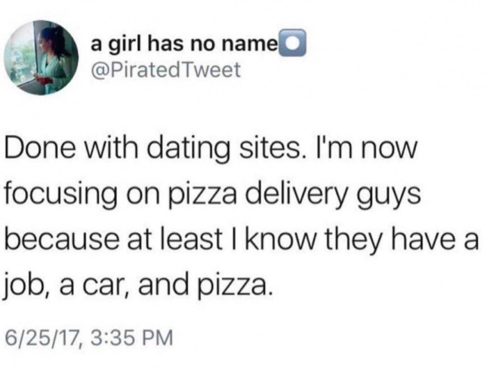 edgy meme of mc kresha quotes - a girl has no name Tweet Done with dating sites. I'm now focusing on pizza delivery guys because at least I know they have a job, a car, and pizza. 62517,