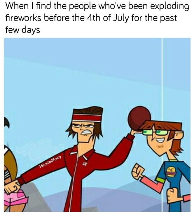 edgy meme of When I find the people who've been exploding fireworks before the 4th of July for the past few days Memetics|IFunny
