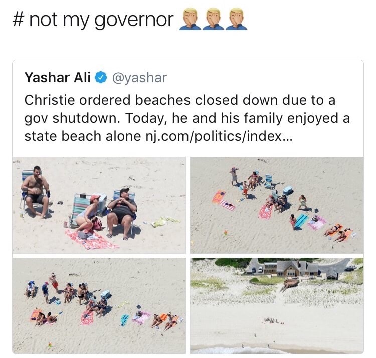 memes - chris christie nj beach meme - # not my governor 23 Yashar Ali Christie ordered beaches closed down due to a gov shutdown. Today, he and his family enjoyed a state beach alone nj.compoliticsindex...