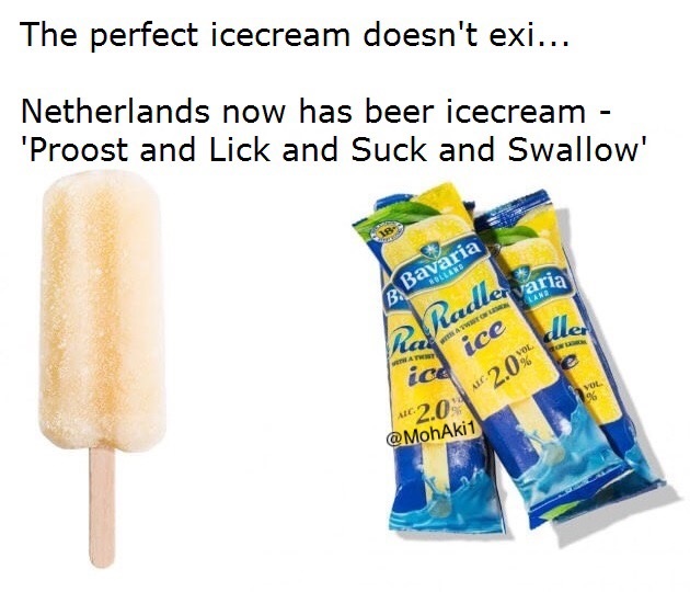 The perfect icecream doesn't exi... Netherlands now has beer icecream 'Proost and Lick and Suck and Swallow' B. Bavaria 2 Radler var Ataria ice ice A 20L 162.0