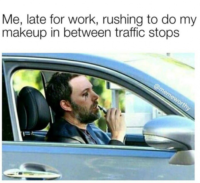 ben affleck smoking through painful existence - Me, late for work, rushing to do my makeup in between traffic stops 1