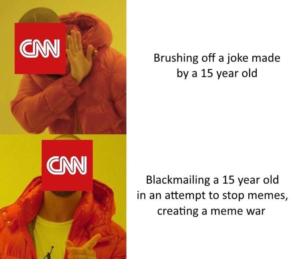 15 year old cnn meme - On Brushing off a joke made by a 15 year old Cn Blackmailing a 15 year old in an attempt to stop memes, creating a meme war