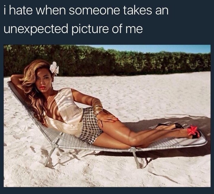 meme - beyonce x h&m - i hate when someone takes an unexpected picture of me