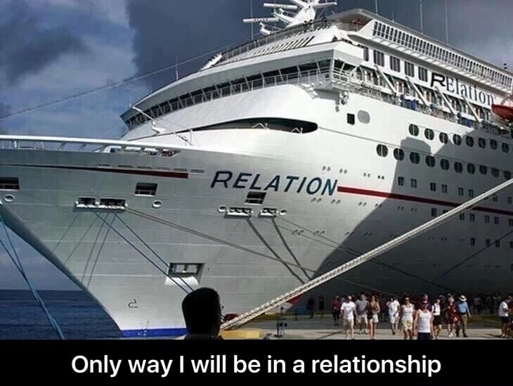 meme - cozumel - UUREatony . .1 Relation 111 Only way I will be in a relationship