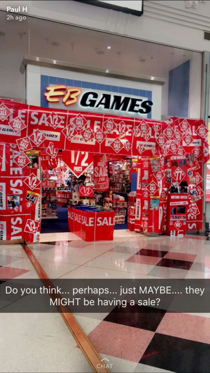 meme - eb games - Paul H 2h ago Eb Games Ve Saveza Fedha Sale Gam Fr Cines Baie Slesalesale Sai Geries Eb Gam Do you think... perhaps... just Maybe.... they Might be having a sale? Chat