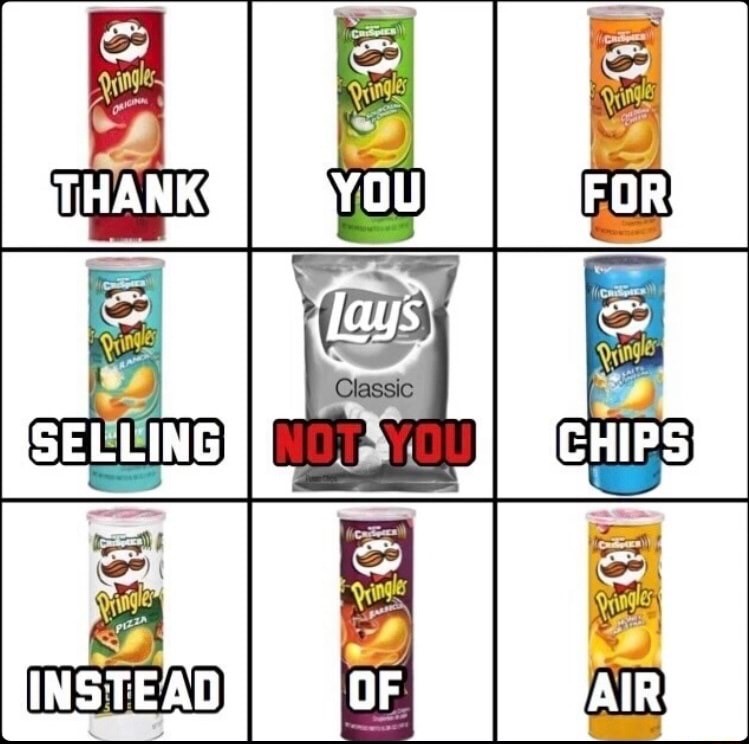 meme - lays - Pringles Thank You For Dringle Classic Selling Not Yo Chips Instead