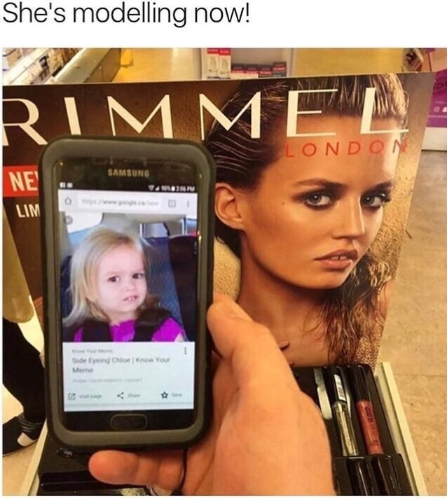 meme - they grow up so fast - She's modelling now! Rimme London Samsung 2 020 Lim de Eye Meme Chic Know Your