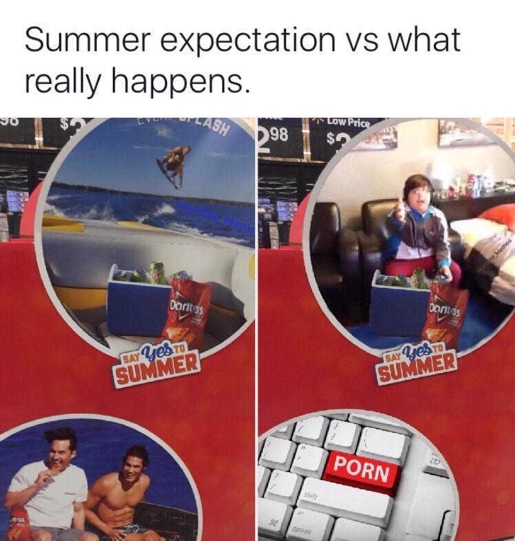 meme - Summer expectation vs what really happens. 298 sob Low Price Dorits Dorites Westo Say Yesto Summer Summer Porn