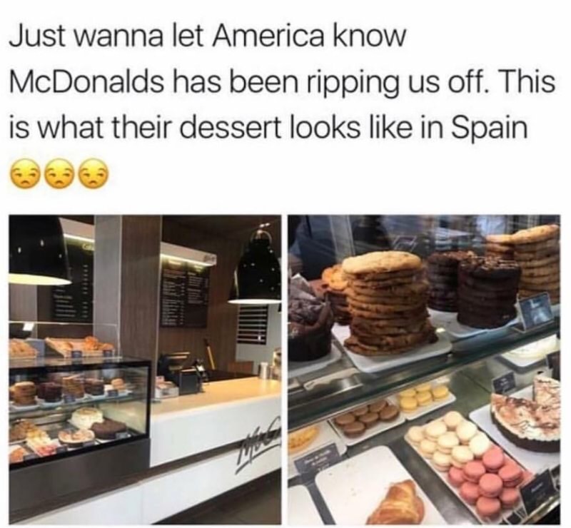 meme - mcdonald's dessert in spain - Just wanna let America know McDonalds has been ripping us off. This is what their dessert looks in Spain