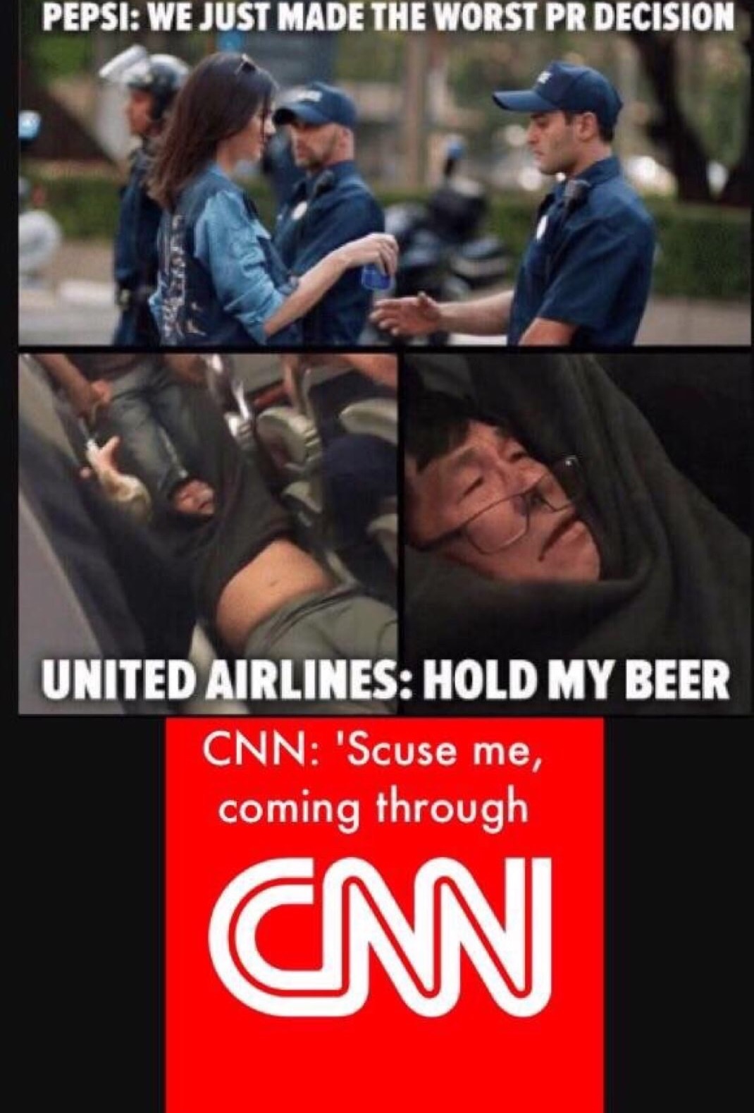 meme - united airlines pepsi - Pepsi We Just Made The Worst Pr Decision United Airlines Hold My Beer Cnn 'Scuse me, coming through Cm