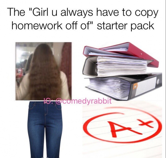 meme - material - The "Girl u always have to copy homework off of" starter pack 16.ecomedyrabbit
