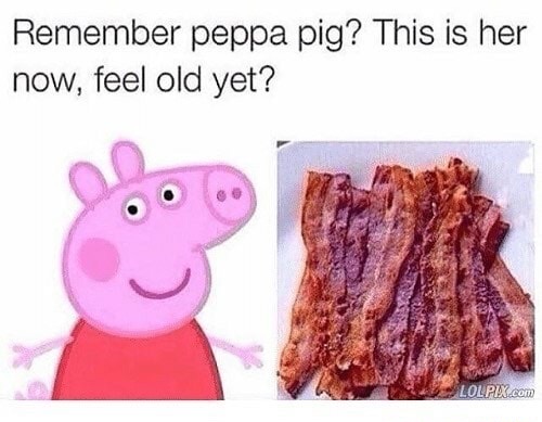 dark peppa pig memes - Remember peppa pig? This is her now, feel old yet? Lolpix.com