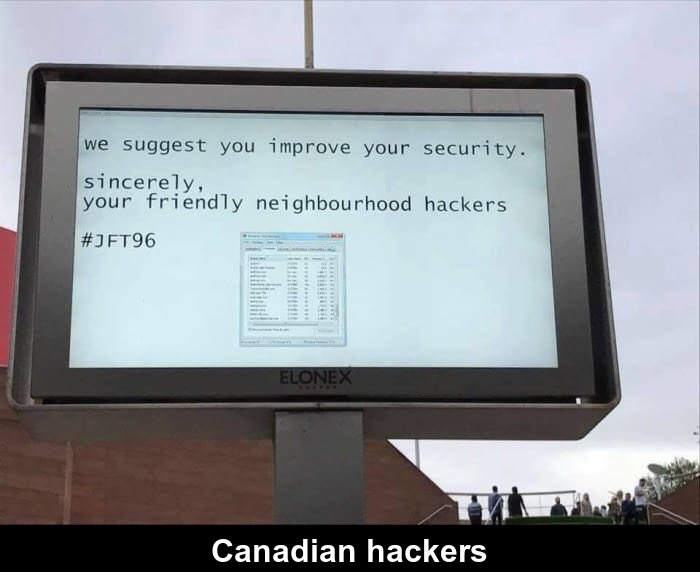 digital billboard hacked - we suggest you improve your security. sincerely, your friendly neighbourhood hackers Elonex Canadian hackers