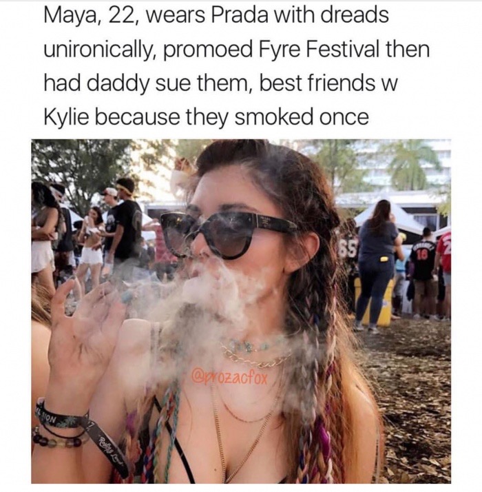 sunglasses - Maya, 22, wears Prada with dreads unironically, promoed Fyre Festival then had daddy sue them, best friends w Kylie because they smoked once