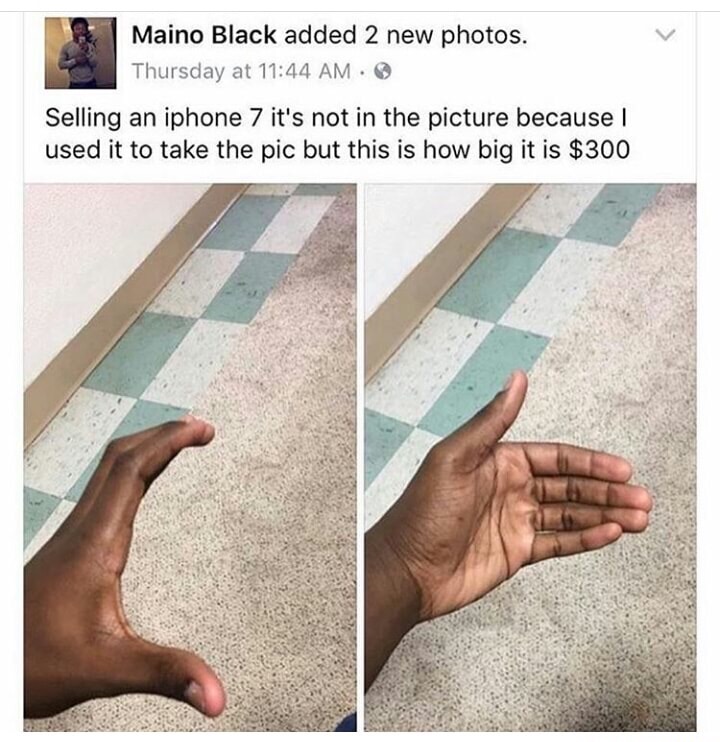selling iphone funny - Maino Black added 2 new photos. Thursday at Selling an iphone 7 it's not in the picture because used it to take the pic but this is how big it is $300
