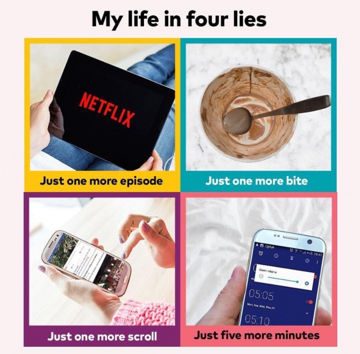meme stream - netflix - My life in four lies Netflix Just one more episode Just one more bite Just five more minutes Just one more scroll