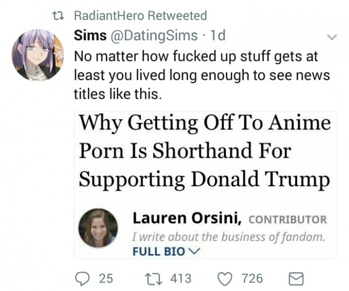 document - 22 RadiantHero Retweeted Sims Sims 1d No matter how fucked up stuff gets at least you lived long enough to see news titles this. Why Getting Off To Anime Porn Is Shorthand For Supporting Donald Trump Lauren Orsini, Contributor I write about the