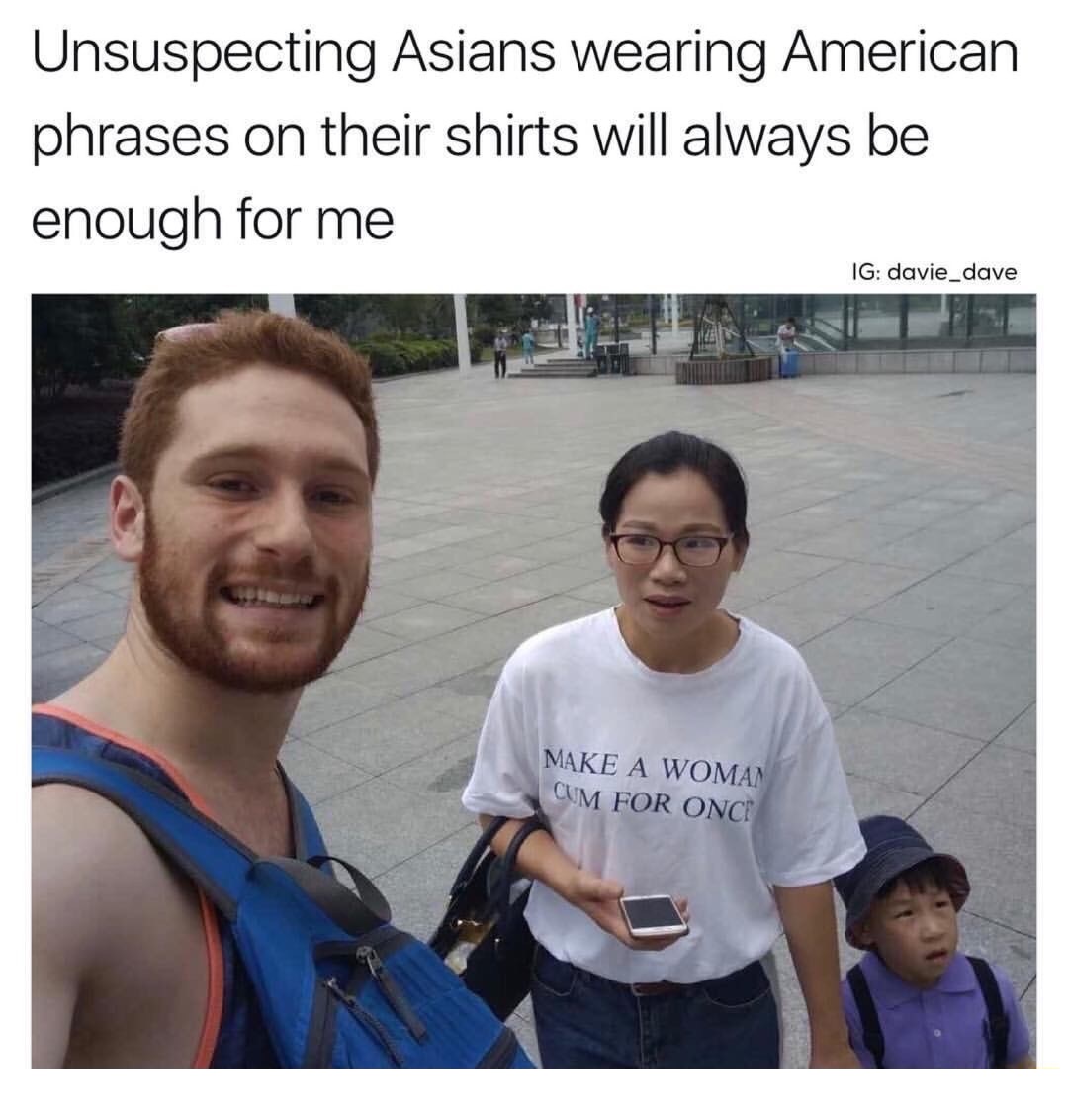 white male asian female couple - Unsuspecting Asians wearing American phrases on their shirts will always be enough for me Ig davie_dave Make A Woman Cum For Once