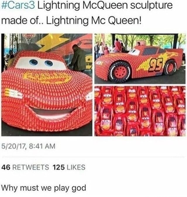 Sculpture of Lightning McQueen made out of normal Lightning McQueen toys and someone comments that we are playing god.