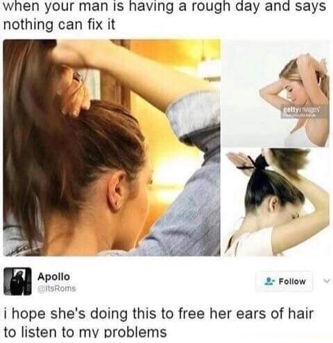 wholesome sexual - when your man is having a rough day and says nothing can fix it Kelly Apollo citsRoms i hope she's doing this to free her ears of hair to listen to my problems