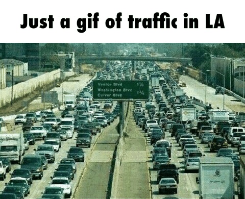 demotivational posters traffic - Just a gif of traffic in La Venice sve Washingtos Cuiver ve e Eh