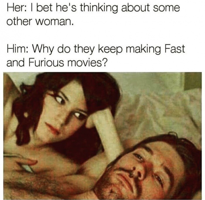 Meme of girl staring suspiciously at man in bed and man thinking about why they keep making Fast and Furious movies