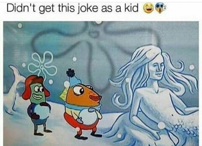 didn t get this joke as a kid spongebob - Didn't get this joke as a kid