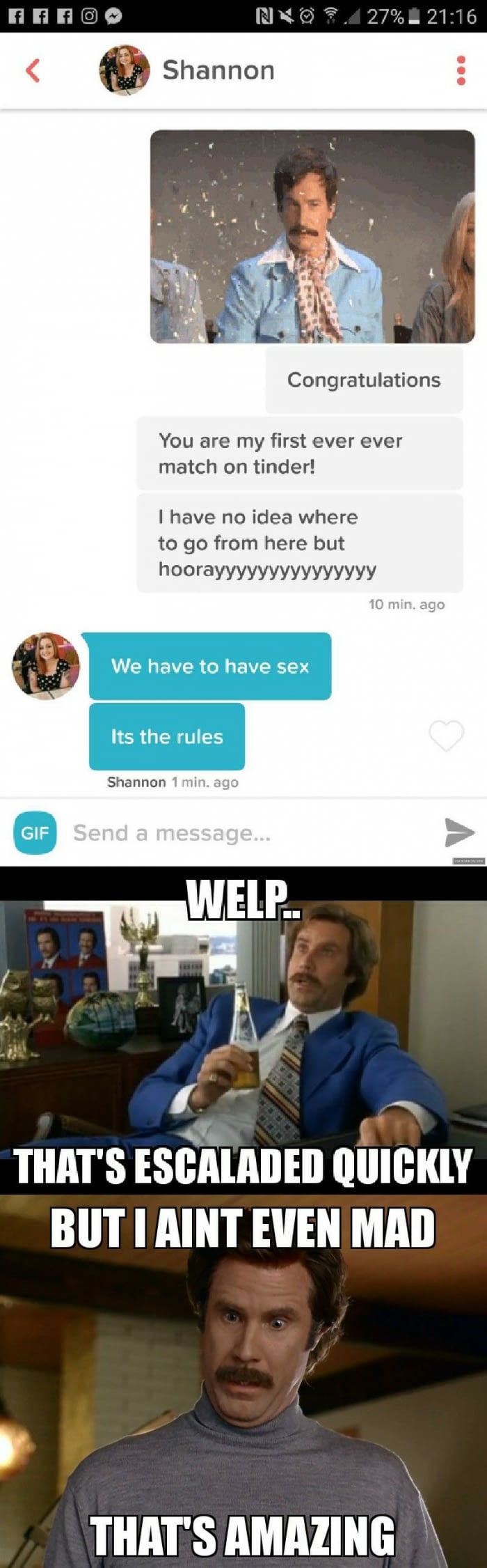 shannon tinder - ' N O . 27%. Shannon Congratulations You are my first ever ever match on tinder! I have no idea where to go from here but hoorayyyyyyyyyyyyyyy 10 min, ago We have to have sex Its the rules Shannon 1 min. ago Gif Send a message... Welp Tha