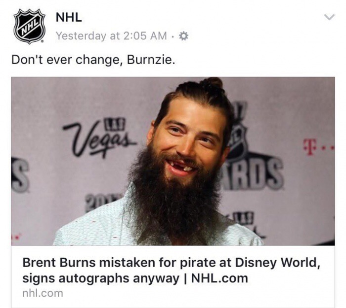 memes - las vegas - Nhl Yesterday at Don't ever change, Burnzie. Vegas Brent Burns mistaken for pirate at Disney World, signs autographs anyway | Nhl.com nhl.com