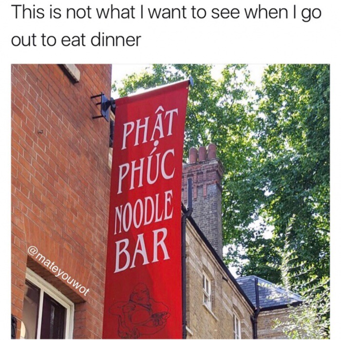 memes - street sign - This is not what I want to see when I go out to eat dinner Ph Phc Noodle Bar