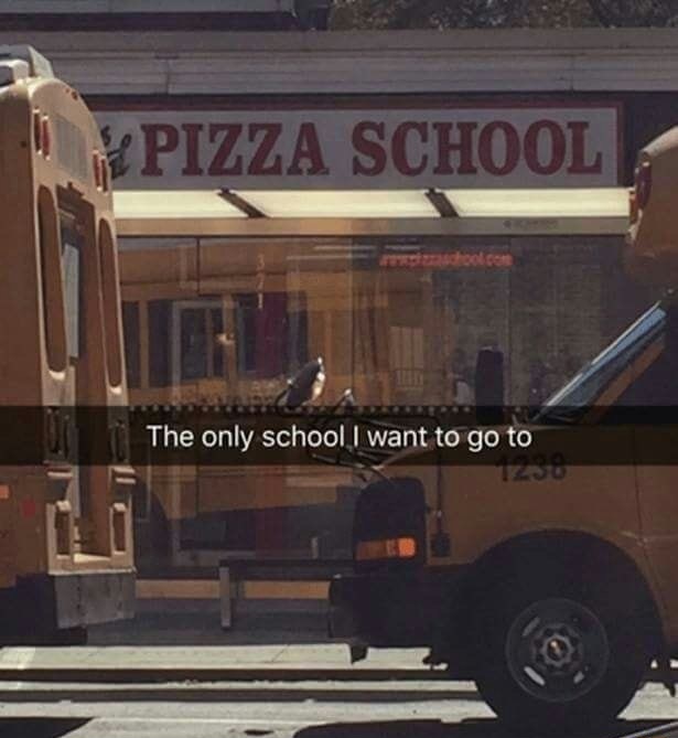 clean memes for school - L. Pizza School The only school I want to go to