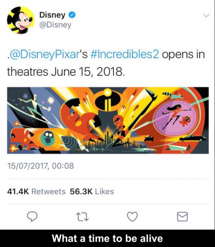 incredibles 2 - Disney . Pixar's 2 opens in theatres . 63 15072017, What a time to be alive