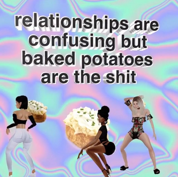 friendship - relationships are confusing but baked potatoes are the shit
