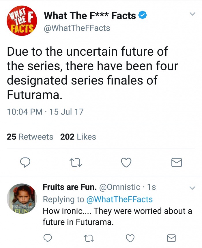 jordan peterson hard drive twitter - F What The F Facts Facts Due to the uncertain future of the series, there have been four designated series finales of Futurama. 15 Jul 17 25 202 Fruits are Fun. 1s How ironic.... They were worried about a future in Fut