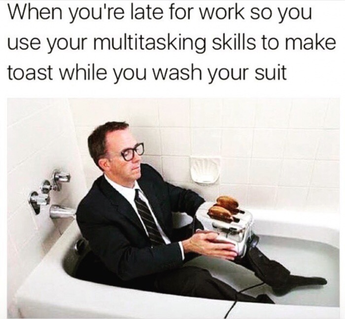 toaster in bathtub - When you're late for work so you use your multitasking skills to make toast while you wash your suit