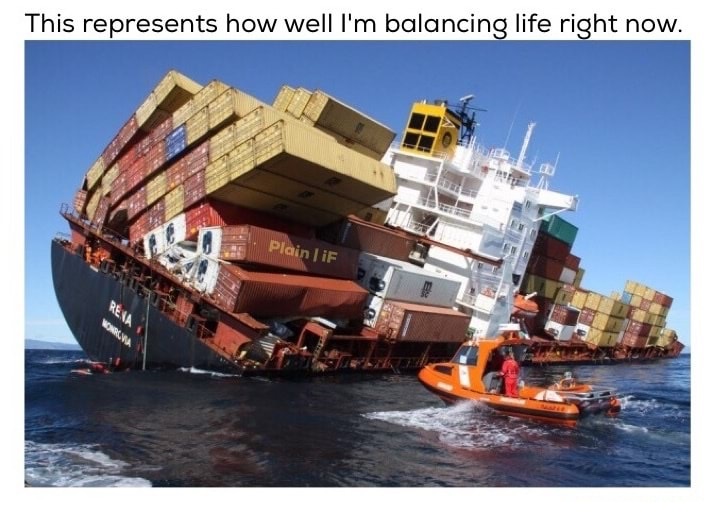 rena ship - This represents how well I'm balancing life right now. Plain JiF