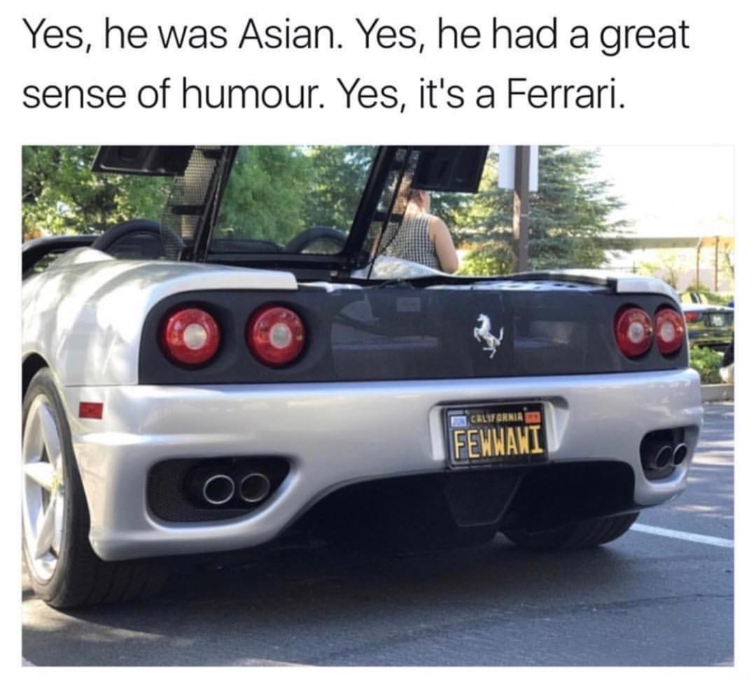 license plate funny - Yes, he was Asian. Yes, he had a great sense of humour. Yes, it's a Ferrari. California Fewwawi Oc