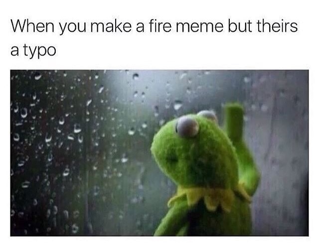 kermit looking out window - When you make a fire meme but theirs a typo