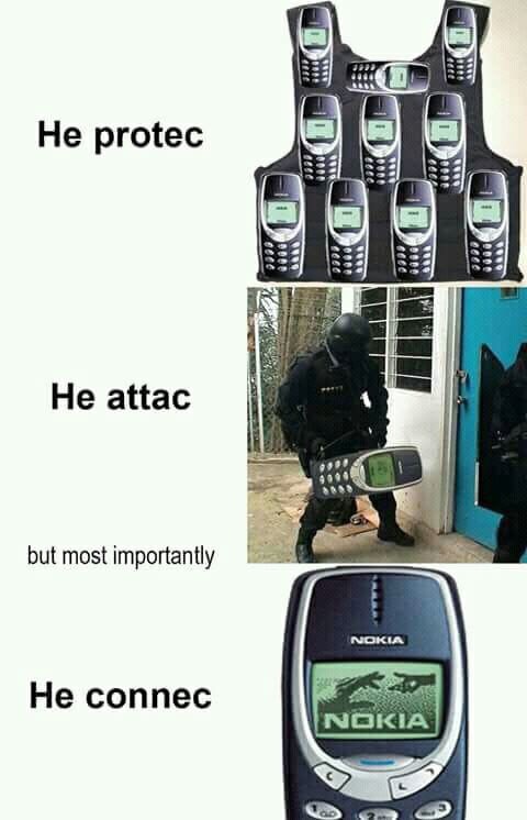 he protec he arrack - He protec 2222 Toon He attac but most importantly Nokia He connec Nokia